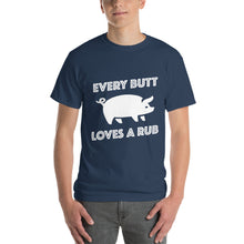 Load image into Gallery viewer, "Every Butt Loves A Rub" T-Shirt