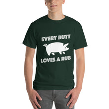 Load image into Gallery viewer, "Every Butt Loves A Rub" T-Shirt