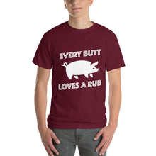 Load image into Gallery viewer, "Every Butt Loves A Rub" T-Shirt