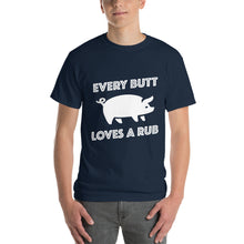 Load image into Gallery viewer, "Every Butt Loves A Rub" T-Shirt