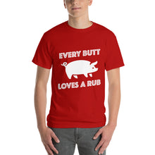 Load image into Gallery viewer, "Every Butt Loves A Rub" T-Shirt