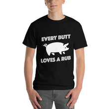 Load image into Gallery viewer, "Every Butt Loves A Rub" T-Shirt
