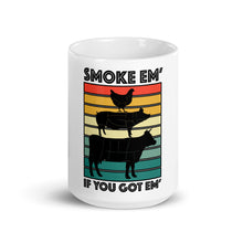 Load image into Gallery viewer, &quot;Smoke Em&#39; If You Got Em&#39;&quot; White Mug
